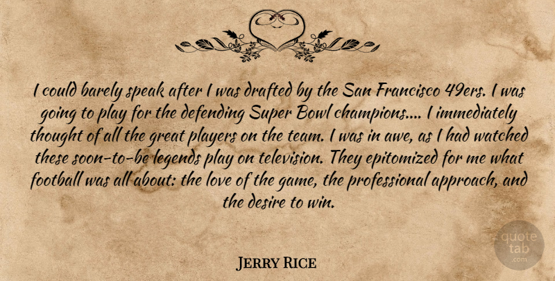 Jerry Rice Quote About Football, Team, Winning: I Could Barely Speak After...