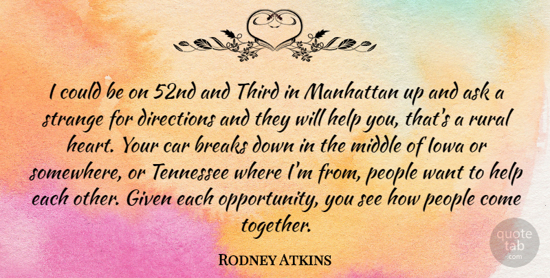 Rodney Atkins Quote About Heart, Opportunity, Iowa: I Could Be On 52nd...