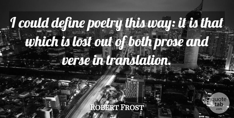 Robert Frost Quote About Poetry, Way, Lost: I Could Define Poetry This...