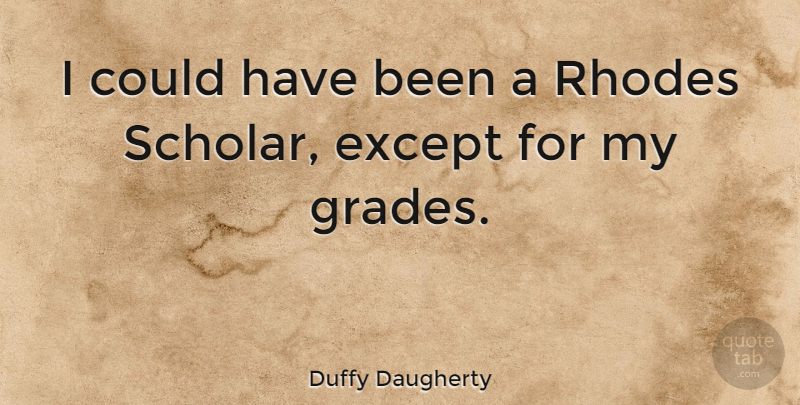 Duffy Daugherty Quote About Football, College, Grades: I Could Have Been A...