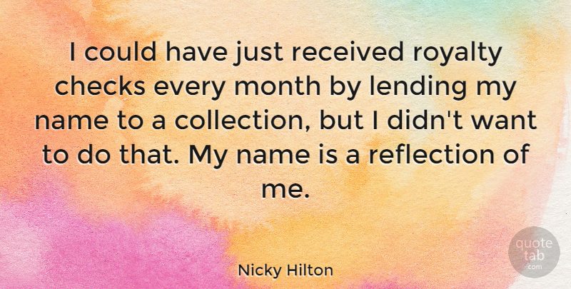 Nicky Hilton Quote About Checks, Lending, Name, Received: I Could Have Just Received...