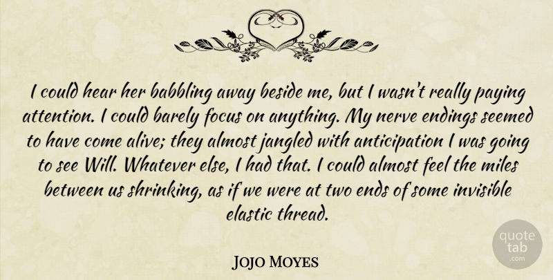 Jojo Moyes Quote About Two, Focus, Nerves: I Could Hear Her Babbling...