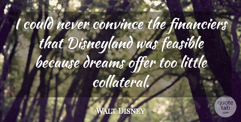 Walt Disney Quote About Dream, Littles, Collateral: I Could Never Convince The...