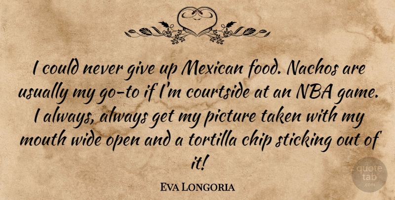 Eva Longoria Quote About Giving Up, Taken, Nba: I Could Never Give Up...