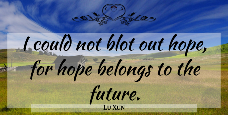 Lu Xun Quote About Existential: I Could Not Blot Out...
