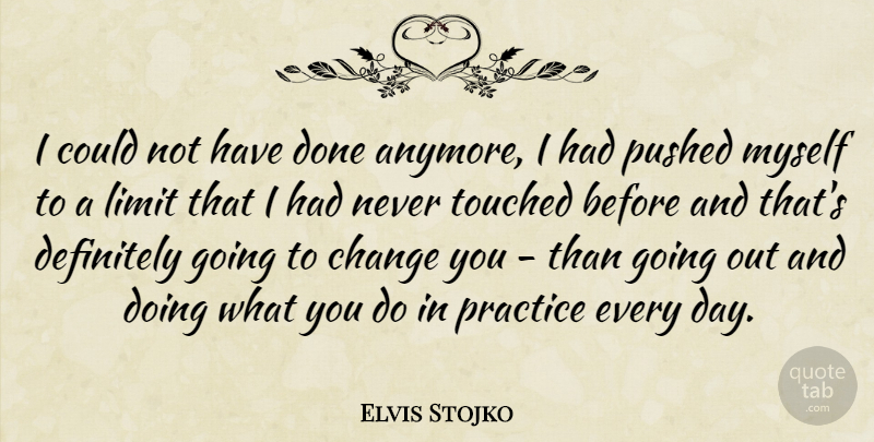 Elvis Stojko Quote About Sports, Practice, Done: I Could Not Have Done...