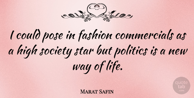 Marat Safin Quote About Fashion, Stars, Way: I Could Pose In Fashion...