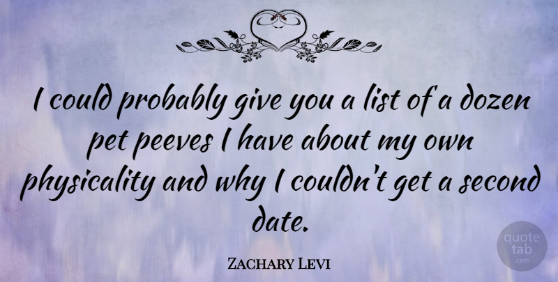 Zachary Levi Quote About Giving, Pet, Dozen: I Could Probably Give You...