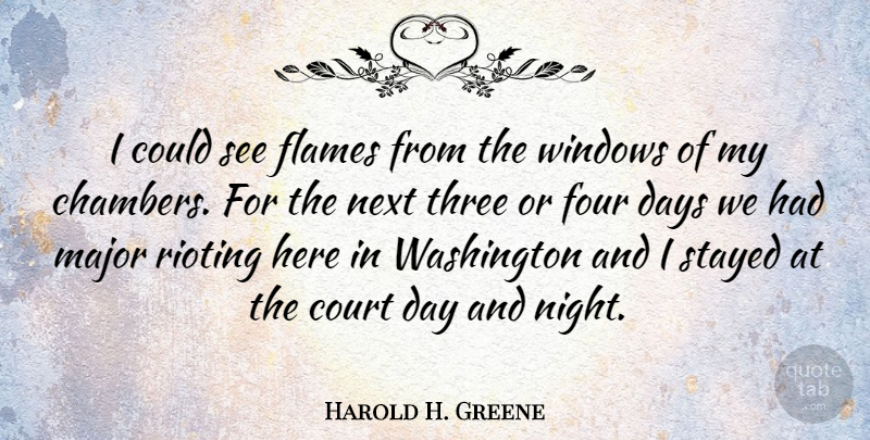 Harold H. Greene Quote About Night, Flames, Three: I Could See Flames From...