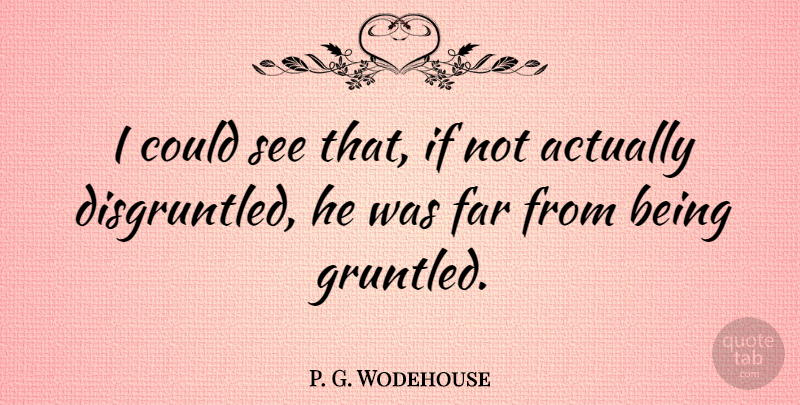 P. G. Wodehouse Quote About Jeeves, Disgruntled, Ifs: I Could See That If...