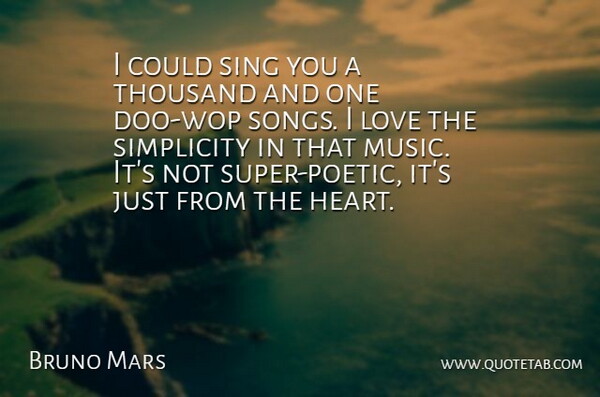 Bruno Mars Quote About Song, Heart, Simplicity: I Could Sing You A...