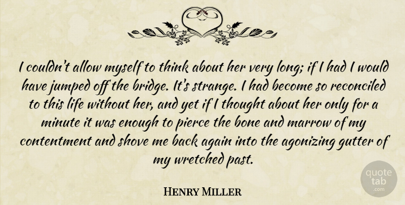 Henry Miller Quote About Broken Heart, Past, Thinking: I Couldnt Allow Myself To...