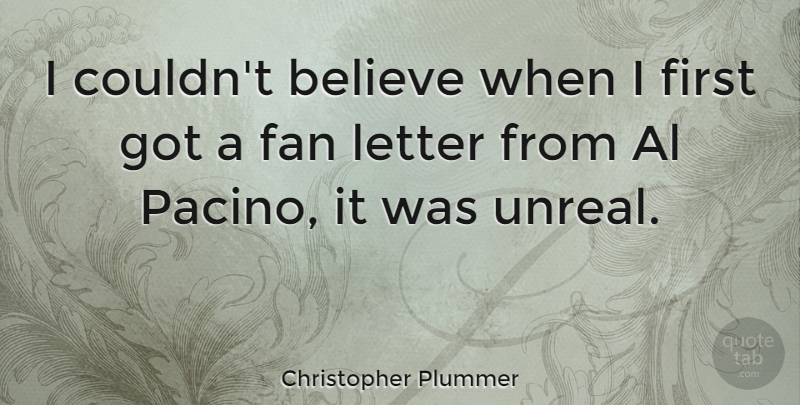 Christopher Plummer Quote About Believe, Letters, Als: I Couldnt Believe When I...