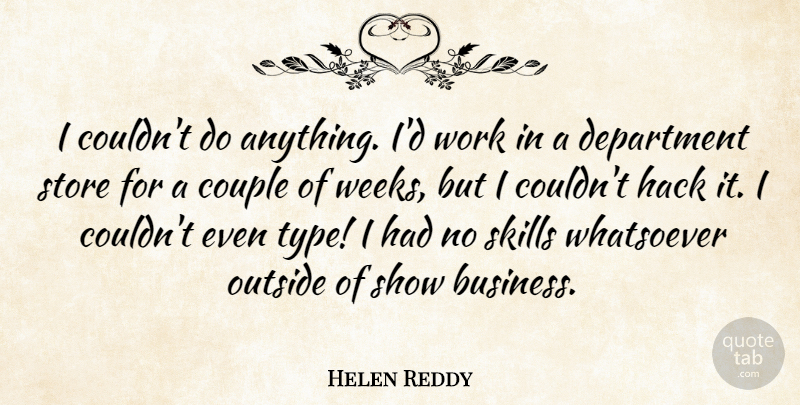 Helen Reddy Quote About Couple, Skills, Week: I Couldnt Do Anything Id...