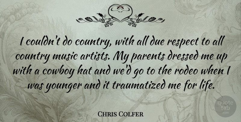 Chris Colfer Quote About Country, Cowboy, Artist: I Couldnt Do Country With...