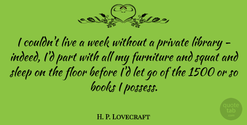 H. P. Lovecraft Quote About Letting Go, Book, Sleep: I Couldnt Live A Week...
