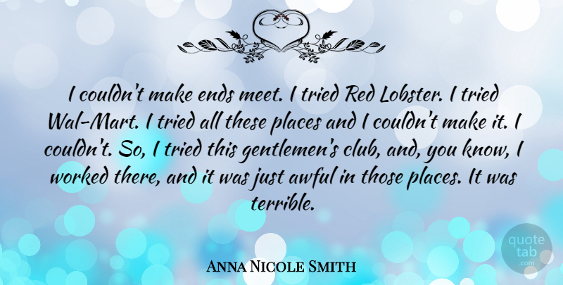 Anna Nicole Smith Quote About Gentleman, Clubs, Red: I Couldnt Make Ends Meet...