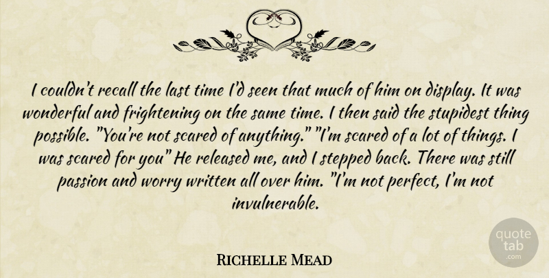 Richelle Mead Quote About Passion, Perfect, Worry: I Couldnt Recall The Last...