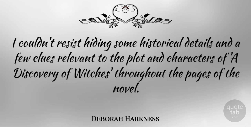Deborah Harkness Quote About Characters, Clues, Few, Historical, Pages: I Couldnt Resist Hiding Some...