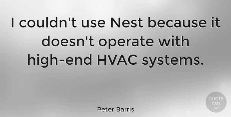 Peter Barris Quote About undefined: I Couldnt Use Nest Because...
