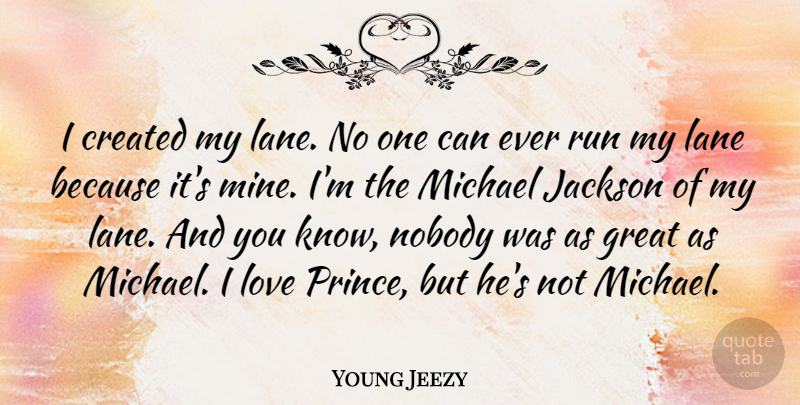 Young Jeezy Quote About Created, Great, Jackson, Lane, Love: I Created My Lane No...