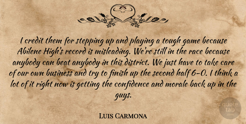 Luis Carmona Quote About Anybody, Beat, Business, Care, Confidence: I Credit Them For Stepping...