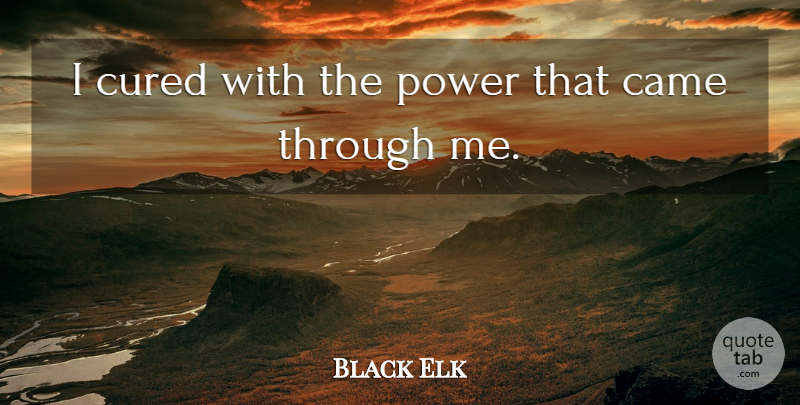 Black Elk Quote About Power, Native American Dream, Advertising Agencies: I Cured With The Power...