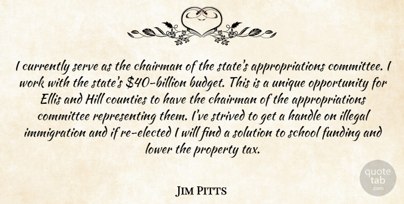 Jim Pitts Quote About Chairman, Committee, Counties, Currently, Ellis: I Currently Serve As The...
