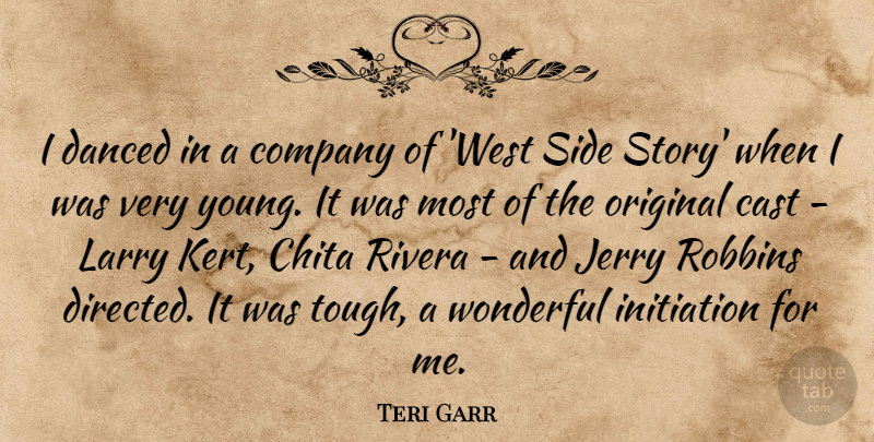 Teri Garr Quote About Cast, Company, Danced, Initiation, Jerry: I Danced In A Company...