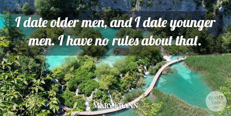 Mary Frann Quote About Men, Older Man: I Date Older Men And...