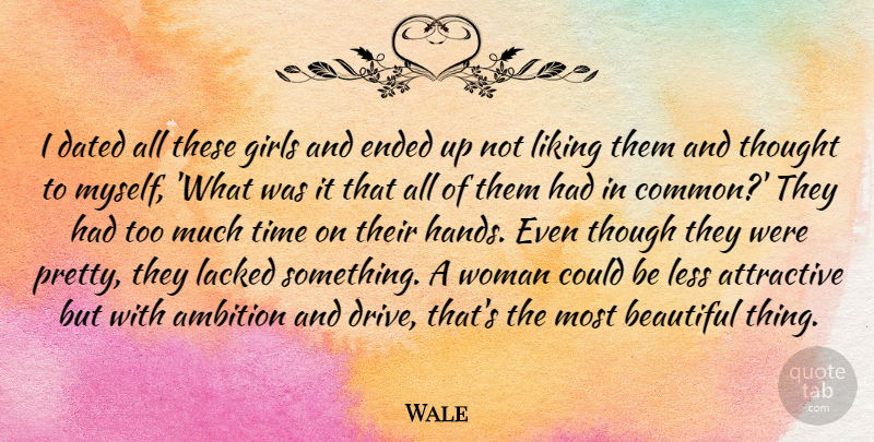 Wale Quote About Beautiful, Girl, Ambition: I Dated All These Girls...