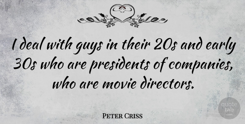 Peter Criss Quote About Guy, President, Directors: I Deal With Guys In...