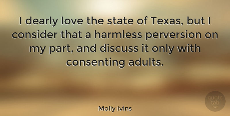 Molly Ivins Quote About Texas, Adults, States: I Dearly Love The State...
