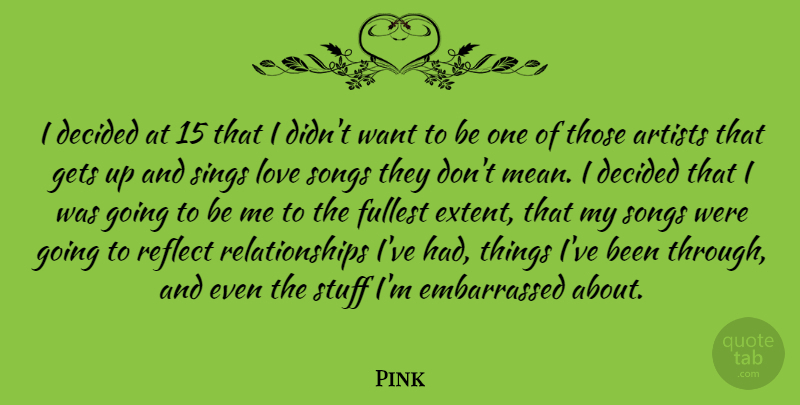 Pink Quote About Song, Badass, Mean: I Decided At 15 That...
