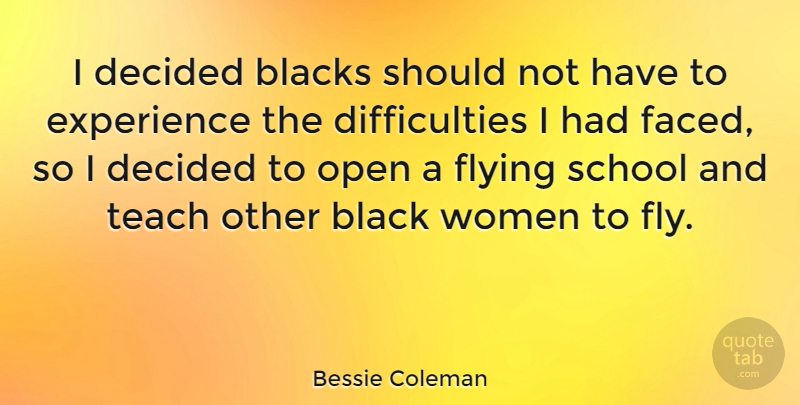 Bessie Coleman Quote About Women, School, Flying: I Decided Blacks Should Not...