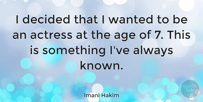 Imani Hakim Quote About Age, Decided: I Decided That I Wanted...