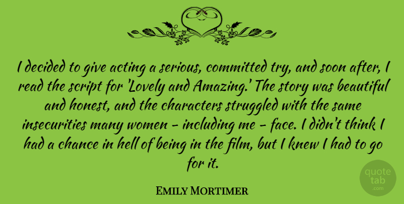 Emily Mortimer Quote About Beautiful, Character, Thinking: I Decided To Give Acting...