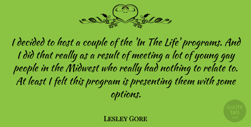 Lesley Gore Quote About Couple, Decided, Felt, Gay, Host: I Decided To Host A...