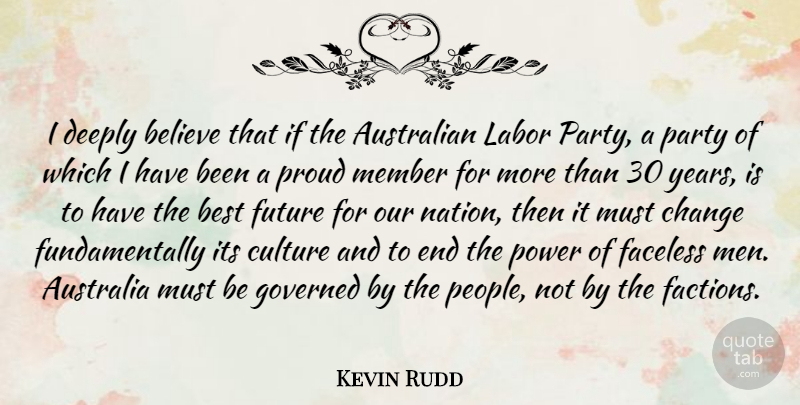 Kevin Rudd Quote About Party, Believe, Men: I Deeply Believe That If...