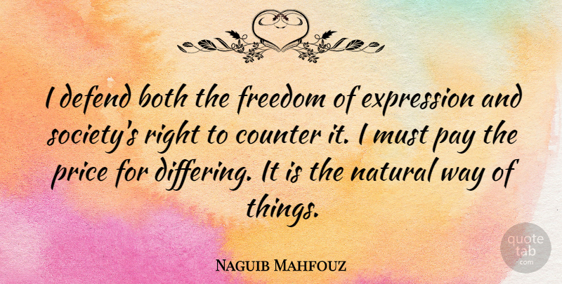 Naguib Mahfouz Quote About Pay The Price, Expression, Literature: I Defend Both The Freedom...