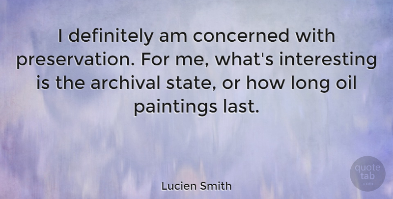 Lucien Smith Quote About Definitely, Paintings: I Definitely Am Concerned With...