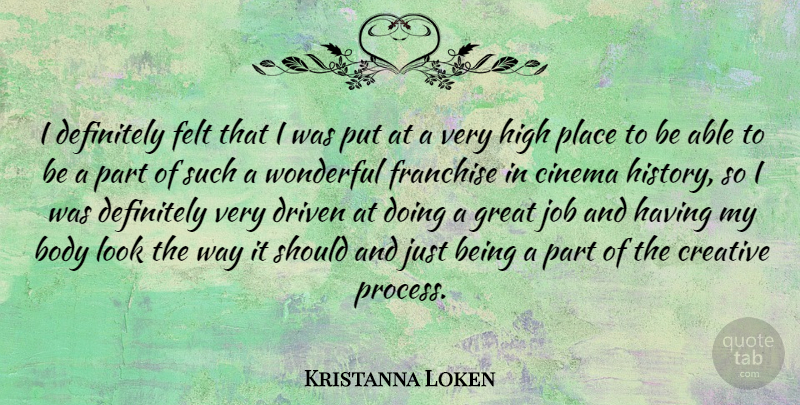 Kristanna Loken Quote About Jobs, Creative, Cinema: I Definitely Felt That I...