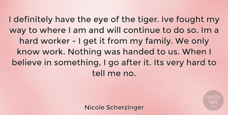 Nicole Scherzinger Quote About Believe, Eye, Hard Work: I Definitely Have The Eye...