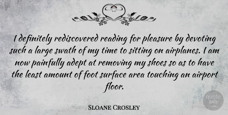 Sloane Crosley Quote About Reading, Airplane, Shoes: I Definitely Rediscovered Reading For...