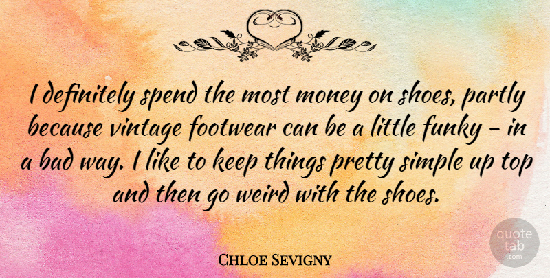 Chloe Sevigny Quote About Simple, Vintage, Shoes: I Definitely Spend The Most...