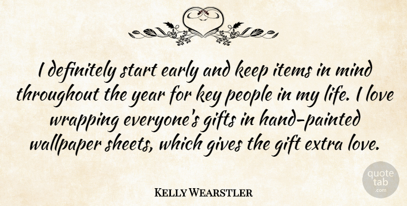 Kelly Wearstler Quote About Definitely, Early, Extra, Gifts, Gives: I Definitely Start Early And...