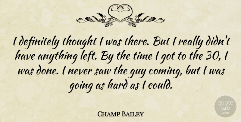 Champ Bailey Quote About Definitely, Guy, Hard, Saw, Time: I Definitely Thought I Was...