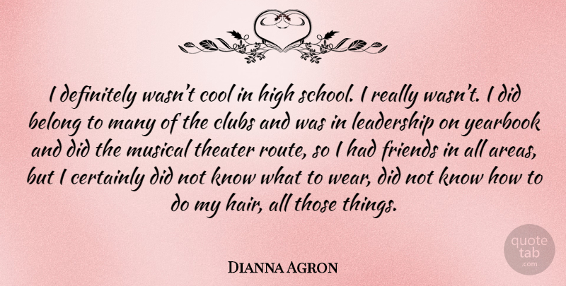 Dianna Agron Quote About School, Yearbook, Hair: I Definitely Wasnt Cool In...
