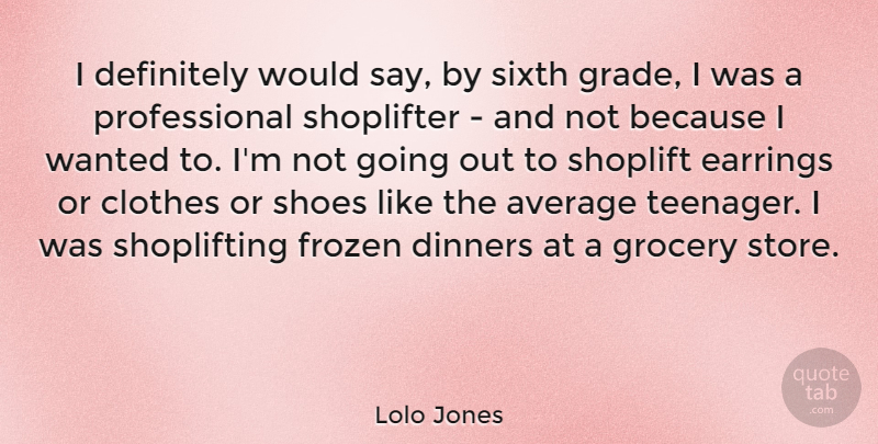 Lolo Jones Quote About Definitely, Dinners, Earrings, Frozen, Grocery: I Definitely Would Say By...