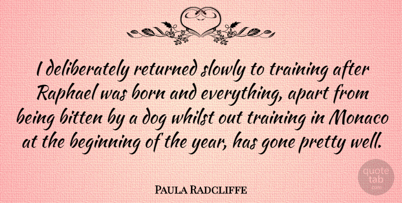 Paula Radcliffe Quote About Dog, Years, Training: I Deliberately Returned Slowly To...